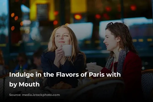 Indulge in the Flavors of Paris with Paris by Mouth