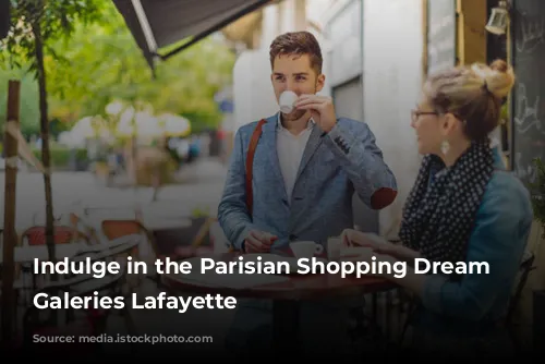 Indulge in the Parisian Shopping Dream at Galeries Lafayette