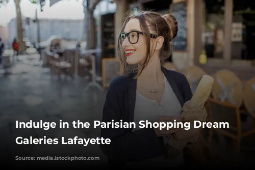 Indulge in the Parisian Shopping Dream at Galeries Lafayette