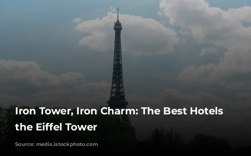 Iron Tower, Iron Charm: The Best Hotels Near the Eiffel Tower