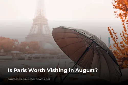 Is Paris Worth Visiting in August?