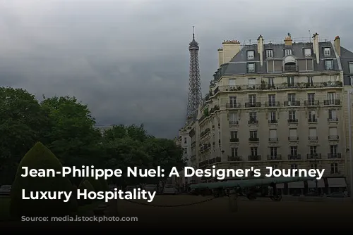 Jean-Philippe Nuel: A Designer's Journey Through Luxury Hospitality