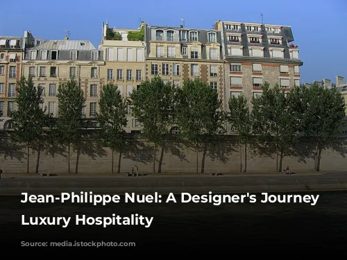 Jean-Philippe Nuel: A Designer's Journey Through Luxury Hospitality