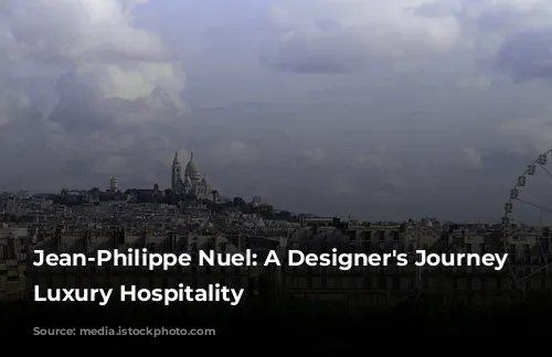 Jean-Philippe Nuel: A Designer's Journey Through Luxury Hospitality