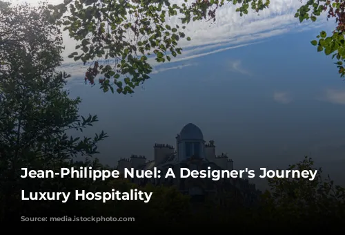 Jean-Philippe Nuel: A Designer's Journey Through Luxury Hospitality