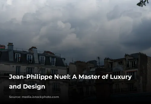 Jean-Philippe Nuel: A Master of Luxury Hospitality and Design