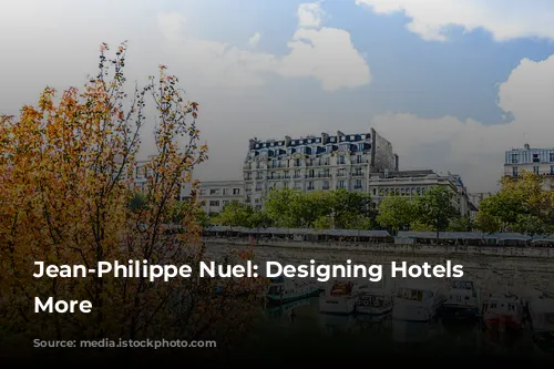 Jean-Philippe Nuel: Designing Hotels and More