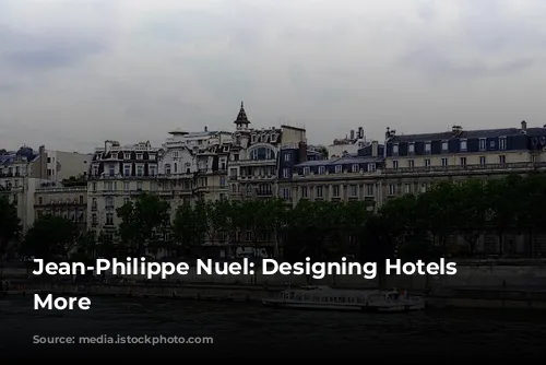 Jean-Philippe Nuel: Designing Hotels and More