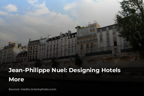 Jean-Philippe Nuel: Designing Hotels and More