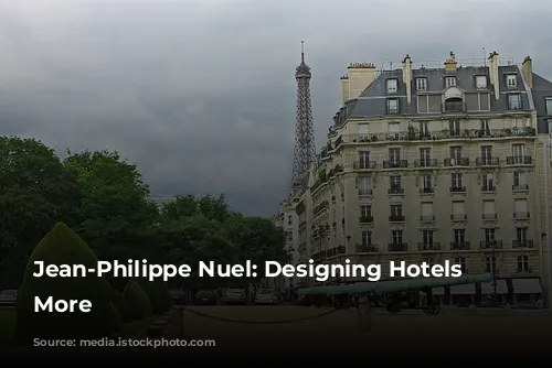 Jean-Philippe Nuel: Designing Hotels and More