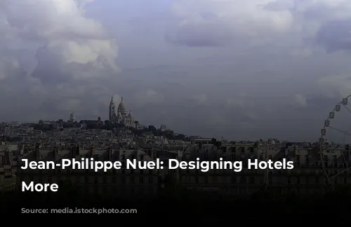 Jean-Philippe Nuel: Designing Hotels and More