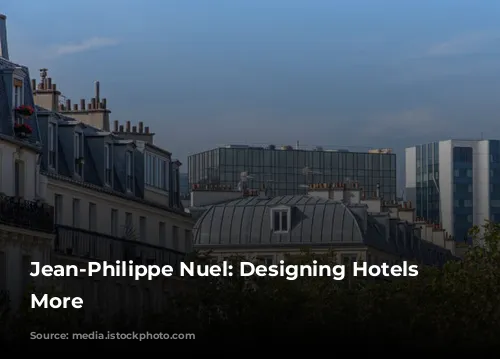 Jean-Philippe Nuel: Designing Hotels and More