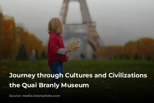 Journey through Cultures and Civilizations at the Quai Branly Museum