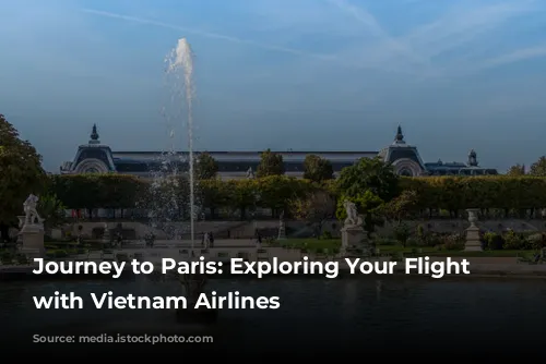 Journey to Paris: Exploring Your Flight Options with Vietnam Airlines