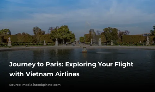 Journey to Paris: Exploring Your Flight Options with Vietnam Airlines