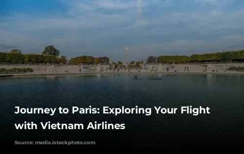 Journey to Paris: Exploring Your Flight Options with Vietnam Airlines