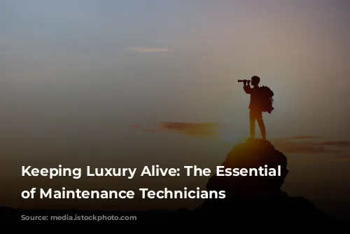 Keeping Luxury Alive: The Essential Role of Maintenance Technicians