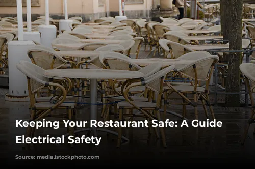 Keeping Your Restaurant Safe: A Guide to Electrical Safety