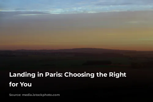 Landing in Paris:  Choosing the Right Airport for You