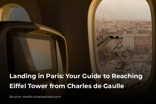 Landing in Paris: Your Guide to Reaching the Eiffel Tower from Charles de Gaulle Airport