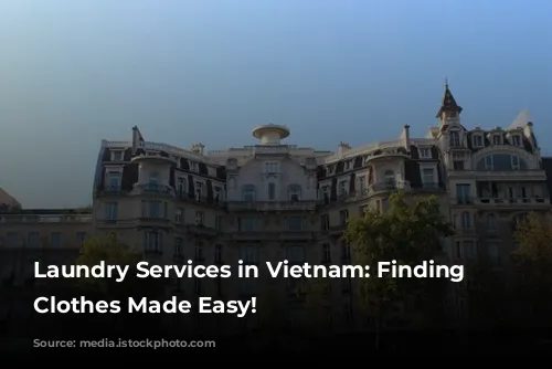 Laundry Services in Vietnam: Finding Clean Clothes Made Easy!