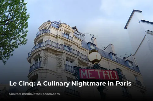 Le Cinq: A Culinary Nightmare in Paris