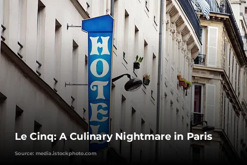 Le Cinq: A Culinary Nightmare in Paris