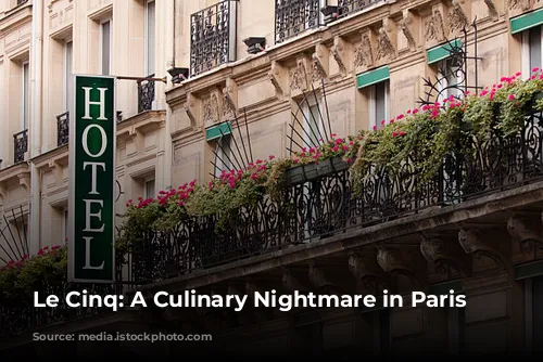 Le Cinq: A Culinary Nightmare in Paris