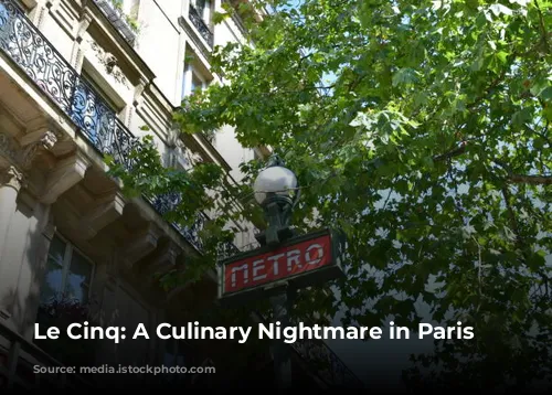 Le Cinq: A Culinary Nightmare in Paris