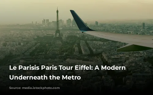 Le Parisis Paris Tour Eiffel: A Modern Oasis Underneath the Metro