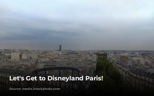 Let's Get to Disneyland Paris!