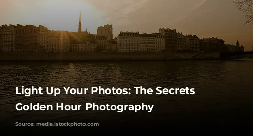 Light Up Your Photos: The Secrets to Golden Hour Photography