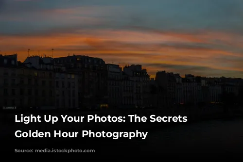 Light Up Your Photos: The Secrets to Golden Hour Photography