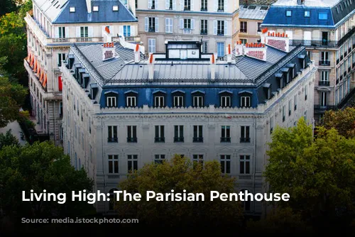 Living High: The Parisian Penthouse Dream