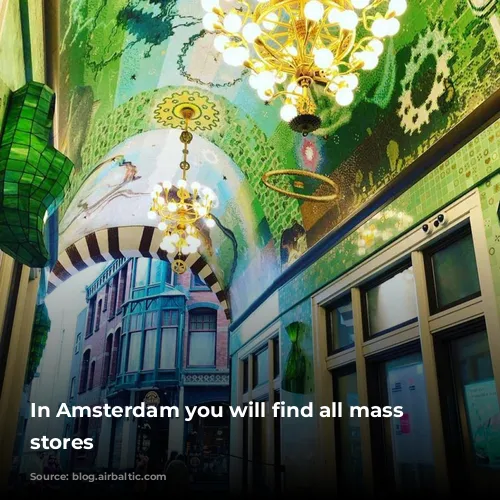 In Amsterdam you will find all mass market stores