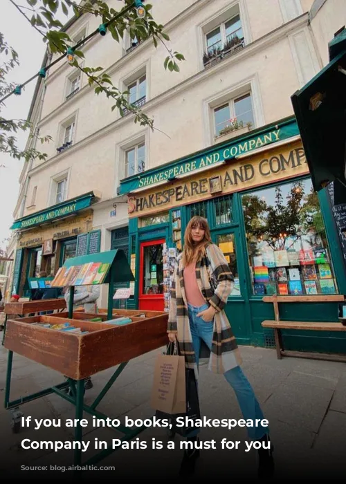 If you are into books, Shakespeare & Company in Paris is a must for you