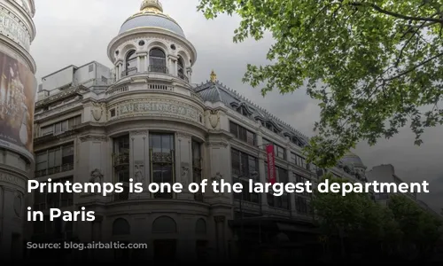 Printemps is one of the largest department stores in Paris