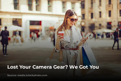 Lost Your Camera Gear? We Got You Covered!