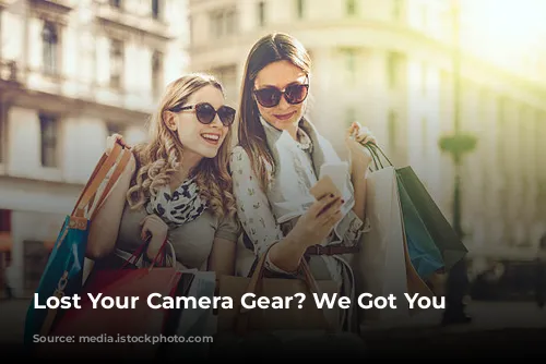 Lost Your Camera Gear? We Got You Covered!