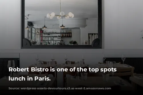 Robert Bistro is one of the top spots for lunch in Paris.