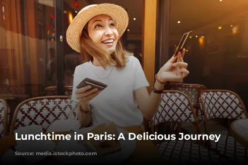 Lunchtime in Paris: A Delicious Journey