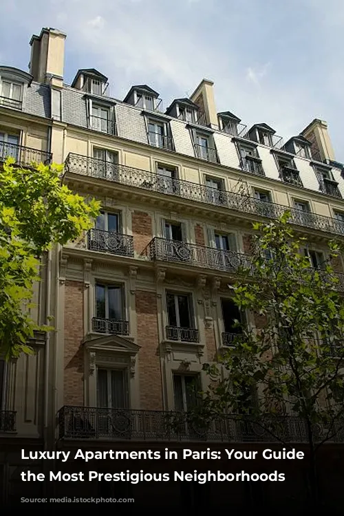 Luxury Apartments in Paris: Your Guide to the Most Prestigious Neighborhoods