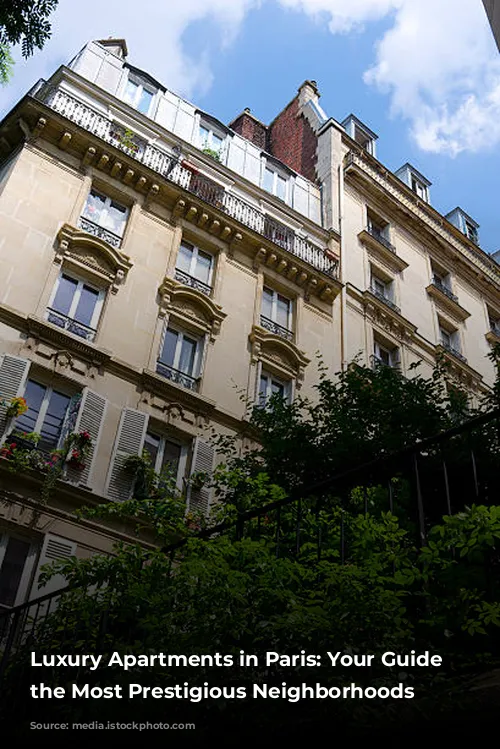 Luxury Apartments in Paris: Your Guide to the Most Prestigious Neighborhoods