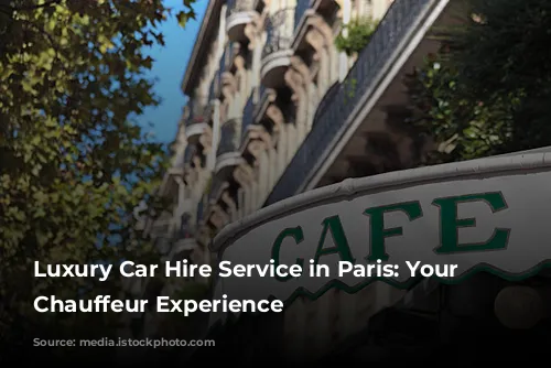 Luxury Car Hire Service in Paris: Your Personal Chauffeur Experience