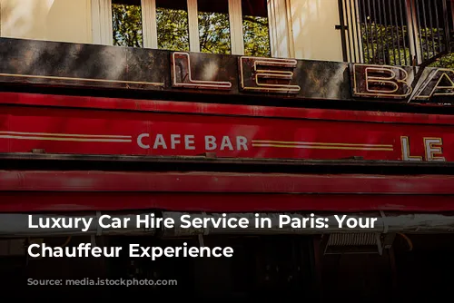 Luxury Car Hire Service in Paris: Your Personal Chauffeur Experience