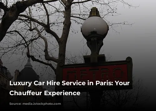 Luxury Car Hire Service in Paris: Your Personal Chauffeur Experience