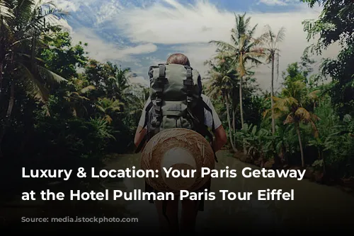 Luxury & Location: Your Paris Getaway Starts at the Hotel Pullman Paris Tour Eiffel