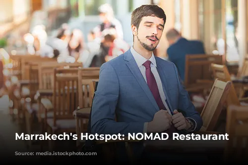 Marrakech's Hotspot: NOMAD Restaurant