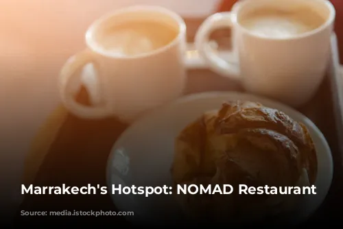 Marrakech's Hotspot: NOMAD Restaurant