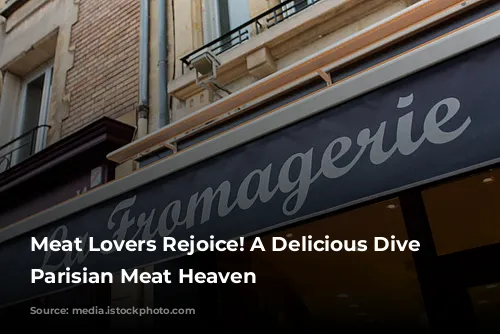 Meat Lovers Rejoice! A Delicious Dive into Parisian Meat Heaven